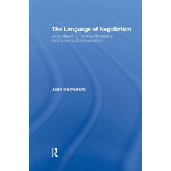 The Language of Negotiation: A Handbook of Practical Strategies for Improving Communication