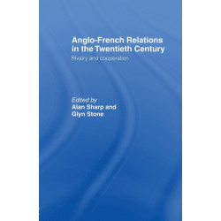 Anglo-French Relations in the Twentieth Century: Rivalry and Cooperation