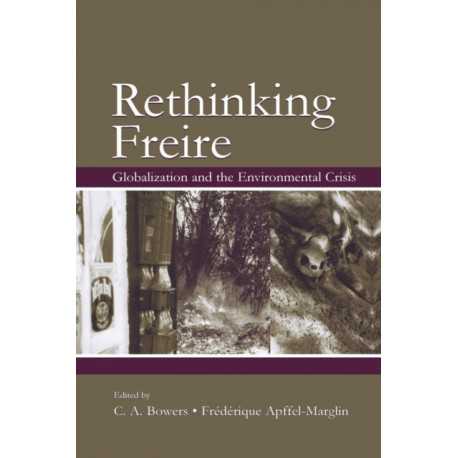 Rethinking Freire: Globalization and the Environmental Crisis