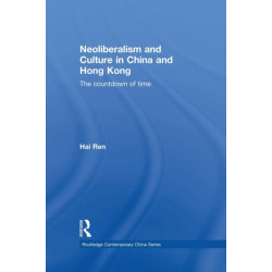 Neoliberalism and Culture in China and Hong Kong: The Countdown of Time