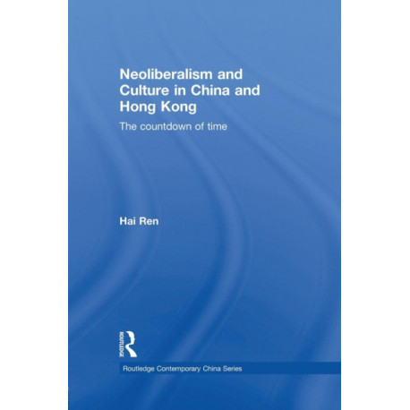 Neoliberalism and Culture in China and Hong Kong: The Countdown of Time