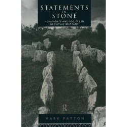 Statements in Stone: Monuments and Society in Neolithic Brittany