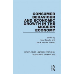 Consumer Behaviour and Economic Growth in the Modern Economy (RLE Consumer Behaviour)