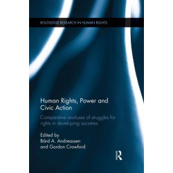 Human Rights, Power and Civic Action: Comparative analyses of struggles for rights in developing societies
