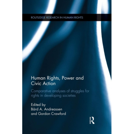 Human Rights, Power and Civic Action: Comparative analyses of struggles for rights in developing societies