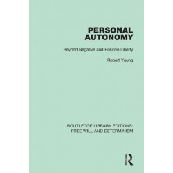 Personal Autonomy: Beyond Negative and Positive Liberty