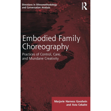 Embodied Family Choreography: Practices of Control, Care, and Mundane Creativity