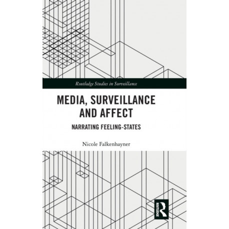 Media, Surveillance and Affect: Narrating Feeling-States