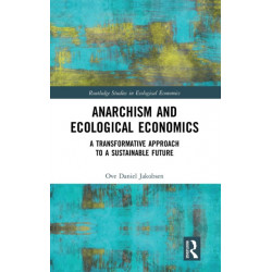 Anarchism and Ecological Economics: A Transformative Approach to a Sustainable Future
