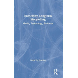 Immersive Longform Storytelling: Media, Technology, Audience