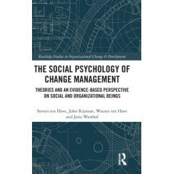 The Social Psychology of Change Management: Theories and an Evidence-Based Perspective on Social and Organizational Beings