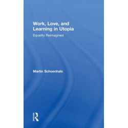 Work, Love, and Learning in Utopia: Equality Reimagined