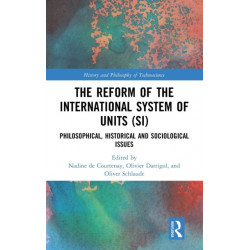 The Reform of the International System of Units (SI): Philosophical, Historical and Sociological Issues