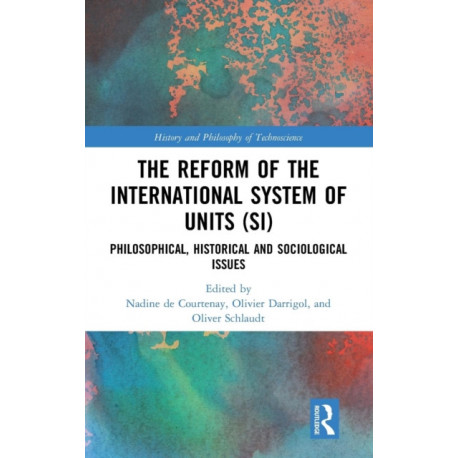 The Reform of the International System of Units (SI): Philosophical, Historical and Sociological Issues