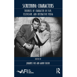Screening Characters: Theories of Character in Film, Television, and Interactive Media
