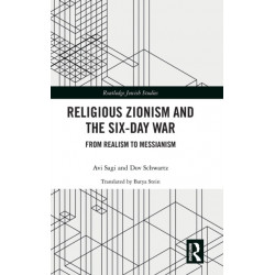 Religious Zionism and the Six Day War: From Realism to Messianism