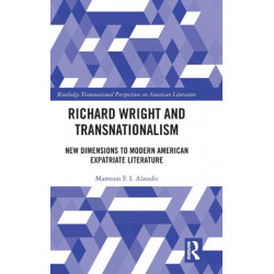 Richard Wright and Transnationalism: New Dimensions to Modern American Expatriate Literature