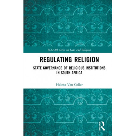 Regulating Religion: State Governance of Religious Institutions in South Africa