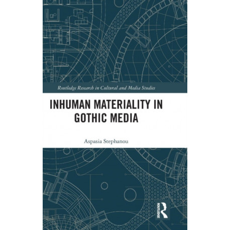 Inhuman Materiality in Gothic Media