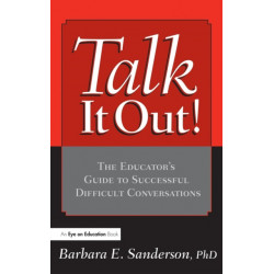 Talk It Out!: The Educator's Guide to Successful Difficult Conversations