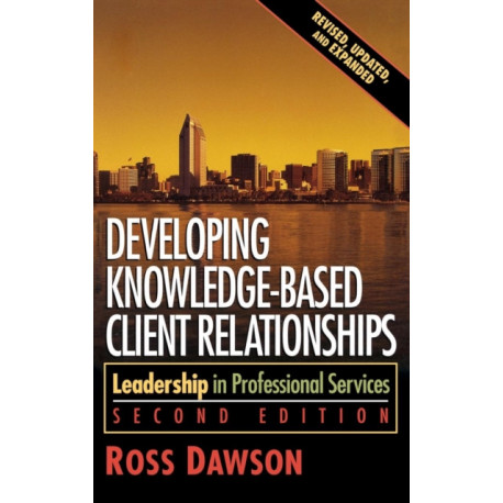 Developing Knowledge-Based Client Relationships: Leadership in Professional Services