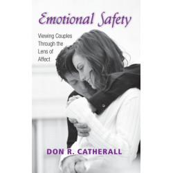 Emotional Safety: Viewing Couples Through the Lens of Affect