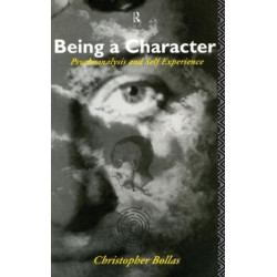 Being a Character: Psychoanalysis and Self Experience