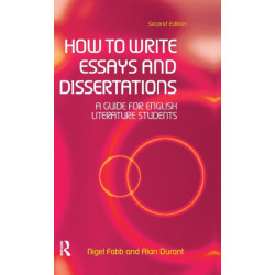 How to Write Essays and Dissertations: A Guide for English Literature Students