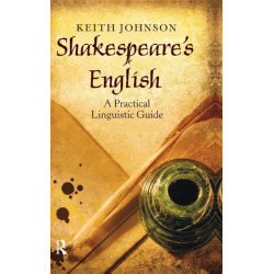 Shakespeare's English: A Practical Linguistic Guide