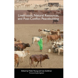 Livelihoods, Natural Resources, and Post-Conflict Peacebuilding