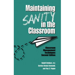 Maintaining Sanity In The Classroom: Classroom Management Techniques
