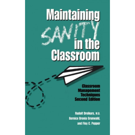 Maintaining Sanity In The Classroom: Classroom Management Techniques