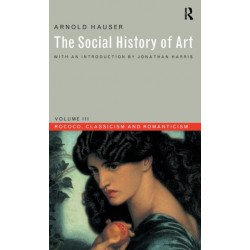 Social History of Art, Volume 3: Rococo, Classicism and Romanticism