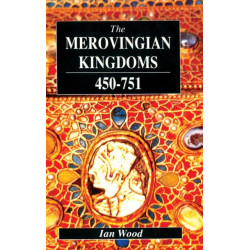 The Merovingian Kingdoms 450 - 751