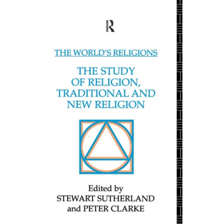 The World's Religions: The Study of Religion, Traditional and New Religion