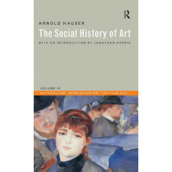 Social History of Art, Volume 4: Naturalism, Impressionism, The Film Age