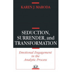 Seduction, Surrender, and Transformation: Emotional Engagement in the Analytic Process