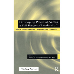 Developing Potential Across a Full Range of Leadership TM: Cases on Transactional and Transformational Leadership