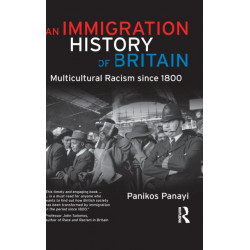An Immigration History of Britain: Multicultural Racism since 1800