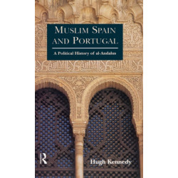 Muslim Spain and Portugal: A Political History of al-Andalus