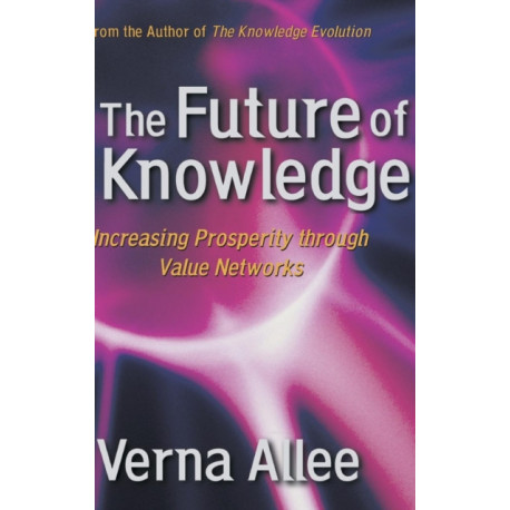 The Future of Knowledge: Increasing Prosperity Through Value Networks