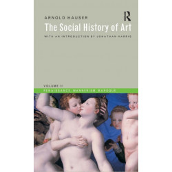 Social History of Art, Volume 2: Renaissance, Mannerism, Baroque