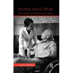 Hospital Social Work: The Interface of Medicine and Caring