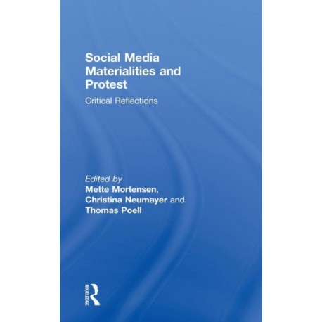Social Media Materialities and Protest: Critical Reflections
