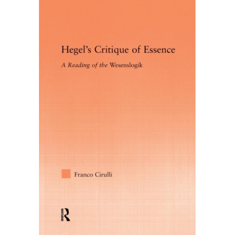 Hegel's Critique of Essence: A Reading of the Wesenlogic