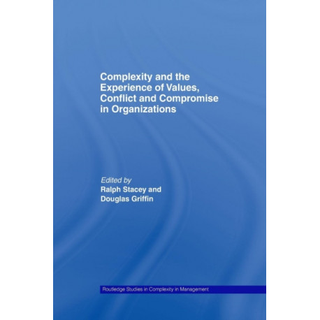 Complexity and the Experience of Values, Conflict and Compromise in Organizations