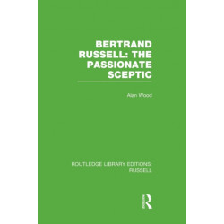 Bertrand Russell: The Passionate Sceptic
