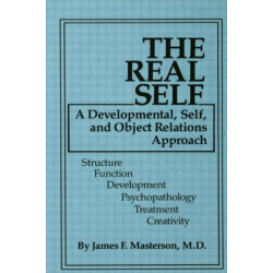 The Real Self: A Developmental, Self And Object Relations Approach