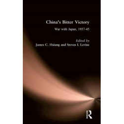 China's Bitter Victory: War with Japan, 1937-45
