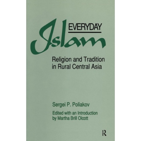 Everyday Islam: Religion and Tradition in Rural Central Asia
